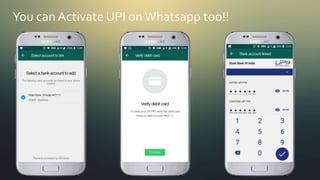 You can Activate UPI on Whatsapp too!!
 