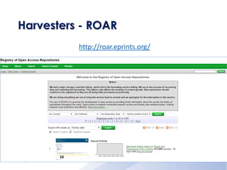 Harvesters - ROAR
http://roar.eprints.org/
 