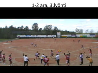 1-2 ara, 3.lyönti
 