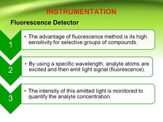 INSTRUMENTATION
Fluorescence Detector
 