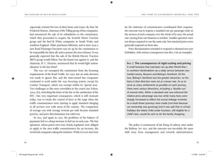 the dangers of bus re-regulation
34 35
th e story of gover nment med d l ing, part two
vigorously resisted the loss of their buses and trams. By then Sir
Frederick Heaton, chairman of the Tilling group of bus companies,
had announced the sale of its subsidiaries to the commission,
which then proceeded to acquire the Scottish Motor Traction
group and the Red & White companies in South Wales and
southern England. Other purchases followed, and in June 1949 a
new Road Passenger Executive was set up by the commission to
be responsible for them all, and to pursue the area schemes. It was
generally expected that the sale of the British Electric Traction
(BET) group would follow, but the board was against it, and the
chairman, H. C. Drayton, announced that he would ﬁght nation-
alisation ‘to the last wheel’.
The 1947 act exempted the commission from the licensing
requirements of the Road Trafﬁc Act 1930, but an early decision
was made to ignore this, and the state-owned bus companies
continued to work under the 1930 licensing system, except for
London Transport, which was exempt within its ‘special area’.
Two challenges to this were overridden in the courts (see Yelton,
2004: 80), stretching the letter of the law to the satisfaction of the
BTC. One very important consequence, which is still resonant
today, was to retain the control of fares at the stage when the
trafﬁc commissioners were starting to apply standard charging
to all services over wide areas of the country. The comparison
of average cost with average revenue per mile became standard
practice, and price discrimination was ruled out.
In 1951, and again in 1952, the problems of the balance of
payments led to a sharp increase in fuel tax in each year. The bus
operators, whose prices were now closely regulated, were obliged
to apply to the area trafﬁc commissioners for an increase, the
territorial companies taking the initiative. While it is not clear how
far the chairmen of commissioners coordinated their response,
the outcome was to impose a standard rate per passenger-mile on
the services of each company over the whole of its area, the actual
rate varying from one business to another. Smaller operators were
not always required to use the same rate, but standard prices were
generally imposed on them also.
Price discrimination intended to respond to demand was now
forbidden, with serious consequences (see Box 2 for an example).
Box 2 The consequences of rigid costing and pricing
A small business that had been set up after World War I
in northern Hertfordshire ran a daily service between two
market towns, Royston and Bishop’s Stortford. Of the
two, Bishop’s Stortford was the greater attraction, so the
fares in that direction were set at a lower rate. So as to
serve as many settlements as possible on each journey,
there were various diversions, including a ‘double run’
of several miles. When a standard rate was enforced the
relative price advantage was lost while many fares were
sharply increased to reﬂect the actual mileage involved.
As a result fewer journeys were made (not least because
car ownership was growing) and it was said that in school
holidays the oldest child under fourteen, still eligible for a
child’s fare, would be sent to do the family shopping.
The policy is reminiscent of the ﬁxing of railway rates under
the Railway Act 1921, and the outcome was inevitably the same
shift away from management and towards administration,
IEA Danger Rereg bk.indb 34-35IEA Danger Rereg bk.indb 34-35 11/10/05 10:43:2611/10/05 10:43:26
 