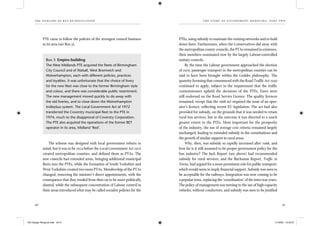 the dangers of bus re-regulation
40 41
th e story of gover nment med d l ing, part two
PTE came to follow the policies of the strongest council business
in its area (see Box 3).
Box 3 Empire-building
The West Midlands PTE acquired the ﬂeets of Birmingham
City Council and of Walsall, West Bromwich and
Wolverhampton, each with different policies, practices
and loyalties. It was unfortunate that the choice of livery
for the new ﬂeet was close to the former Birmingham style
and colour, and there was considerable public resentment.
The new management moved quickly to do away with
the old liveries, and to close down the Wolverhampton
trolleybus system. The Local Government Act of 1972
transferred the Coventry municipal ﬂeet to the PTE in
1974, much to the disapproval of Coventry Corporation.
The PTE also acquired the operations of the former BET
operator in its area, Midland ‘Red’.
The scheme was designed with local government reform in
mind, but it was to be 1974 before the Local Government Act 1972
created metropolitan counties, and deﬁned them as PTAs. The
new councils had extended areas, bringing additional municipal
ﬂeets into the PTEs, while the formation of South Yorkshire and
West Yorkshire created two more PTAs. Membership of the PTAs
changed, removing the minister’s direct appointments, with the
consequence that they tended from then on to be more politically
slanted, while the subsequent concentration of Labour control in
their areas introduced what may be called socialist policies for the
PTEs, using subsidy to maintain the existing networks and to hold
down fares. Furthermore, when the Conservatives did away with
the metropolitan county councils, the PTAs remained in existence,
their members nominated now by the largely Labour-controlled
unitary councils.
By the time the Labour government approached the election
of 1979, passenger transport in the metropolitan counties can be
said to have been brought within the Geddes philosophy. The
quantity licensing that commenced with the Road Trafﬁc Act 1930
continued to apply, subject to the requirement that the trafﬁc
commissioners upheld the decisions of the PTEs. Fares were
still endorsed on the Road Service Licence. The quality licences
remained, except that the 1968 act required the issue of an oper-
ator’s licence, reﬂecting recent EU legislation. The act had also
provided for subsidy, on the grounds that it was needed to retain
rural bus services, but in the outcome it was directed to a much
greater extent to the PTEs. Most important for the prosperity
of the industry, the use of average cost criteria remained largely
unchanged, leading to extended subsidy in the conurbations and
the growth of similar support in rural areas.
Why, then, was subsidy so rapidly increased after 1968, and
how far is it still assumed to be proper government policy for the
bus industry? The Jack Report (see above) had recommended
subsidy for rural services, and the Buchanan Report, Trafﬁc in
Towns, had argued for a more prominent role for public transport,
which would seem to imply ﬁnancial support. Subsidy was seen to
be acceptable for the railways. Integration was now coming to be
a popular term, replacing the ‘coordination’ of the inter-war years.
The policy of management was turning to the use of high-capacity
vehicles, without conductors, and subsidy was seen to be justiﬁed
IEA Danger Rereg bk.indb 40-41IEA Danger Rereg bk.indb 40-41 11/10/05 10:43:2711/10/05 10:43:27
 