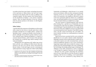 the dangers of bus re-regulation
82 83
th e importance of entr epr en eur sh ip
cost airline activity from Luton Airport, and perhaps the presence
of the easyCinema in Milton Keynes, may have been impor-
tant factors in the selection of the two routes, in addition to the
competitive impulse. The other response, from National Express,
was the introduction of ‘funfares’, a more obvious competitive
measure. These are limited allocations of low-cost, restricted
tickets for advance purchase on the Internet. As with Megabus,
fares start from £1.
Yellow Taxibus
A speciﬁc belief of the proponents of deregulation was that market
niches existed for bus services to become much closer to their
passengers, through the use of smaller vehicles – perhaps taxis
operating as buses – running more ﬂexibly in time and space. In
practice, although services showed a greater tendency to pene-
trate residential estates following deregulation, in response to
consumer demand (Wolmar, 1998), the nature of the operations
has remained one of relatively large vehicles running on ﬁxed
routes and schedules.2
Although there were experiments with ‘taxibus’-type services
before and after 1985, including the Milton Keynes dial-a-ride
network in the early 1970s and the current semi-commercial
Bicester Taxibus,3
it took until August 2003 for a convincing and
radical experiment to emerge. Stagecoach’s Yellow Taxibus linking
2 Ironically, part of the reason for this is that the legislation itself placed great
emphasis on route registrations, with trafﬁc commissioners empowered with
sanctions to ensure that buses were not ﬂexible, but stuck rigidly to routes and
timetables.
3 Operated by a taxi ﬁrm from Bicester North station on behalf of Chiltern Trains,
with vehicles leased from Oxfordshire County Council.
Dunfermline and Edinburgh is radical because it is an entirely
private sector initiative, while most other contemporary demand-
responsive services are very much public sector inspired. The
nature of the operation is also signiﬁcant: effectively an express
coach service operated by eight-seat vehicles over a 30-kilometre
route, and with peak headways as low as ten minutes. Individual
fares for the shared vehicles are available from £4 single.
The service operates in demand-responsive mode with tele-
phone booking from a speciﬁed area of Dunfermline, but uses
conventional bus stops from the outskirts of Dunfermline into
central Edinburgh. No special subsidies have been sought, but the
ﬁxed section of the route is eligible for an 80 per cent refund of fuel
tax incurred under Bus Service Operators’ Grant (BSOG) arrange-
ments, and Fife Council concessionary fare card holders can
travel at half-fare, but these are a small proportion of customers
(Andrew, 2005).
Special success factors associated with the service include the
identiﬁcation of a new market: relatively wealthy Dunfermline–
Edinburgh commuters whose modal alternative would be the car,
as the locale is hard to serve with conventional buses, and taxis
would be prohibitively expensive to use in most circumstances.
Supporting transport policy factors include the existence of bus
priorities from the Forth Road Bridge to the centre of Edinburgh,
the Forth Bridge toll and high parking charges in Edinburgh. The
willingness of the trafﬁc commissioner to assist in negotiating
a way through the regulatory framework was also signiﬁcant
– although even with a positive relationship this nonetheless
took two years. Much effort has also been devoted to targeted
marketing, with the focus on building a novel modal identity.
Capital costs have been minimised by using relatively low-
IEA Danger Rereg bk.indb 82-83IEA Danger Rereg bk.indb 82-83 11/10/05 10:43:3011/10/05 10:43:30
 