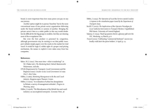 the dangers of bus re-regulation
116 117
marketing awar en ess in th e bus ind ustry
brand, is more important than how many pence you pay on any
one journey.
Another option might be to pursue ‘franchise’ but in the more
conventional sense of one private sector organisation delivering
under the brand umbrella or systems of another. Bringing the
private sector’s best to a wider public in this way would doubt-
less be difﬁcult for the big groups to swallow, but they are drawing
most of the re-regulators’ ﬁre.
But even the best product is poisoned by congestion,
although governments may be starting to see that public trans-
port subsidy simply papers over the cracks in the market for total
travel. It would be tragic if, within sight of a proper road pricing
mechanism, the means to exploit it were taken away from bus
companies.
References
Baker, M. J. (1991), ‘One more time – what is marketing?’, in
M. J. Baker (ed.), The Marketing Book, Oxford: Butterworth-
Heinemann, 2nd edn.
DTLR (Department for Transport, Local Government and the
Regions) (1999), Circular 10/99: Local Government Act 1999:
Part I – Best Value.
Hibbs, J. (1989), Marketing Management in the Bus and Coach
Industry, Kingston upon Thames: Croner.
Hibbs, J. (1991a), ‘An evaluation of urban bus deregulation
in Britain: a survey of management attitudes’, Progress in
Planning, 36(3).
Hibbs, J. (1991b), ‘The liberalisation of the British bus and coach
industry: an uncompleted enterprise’, Economic Notes, 38
Hibbs, J. (1993), The Operation of Local Bus Services outside London:
A response to the consultation paper issued by the Department of
Transport, June.
Kevill, P. (2003), The Implications of Bus Operator Paradigms for
Local Authority Intervention in Transport Markets, Unpublished
PhD thesis, University of Central England.
Salama, E. (1994), ‘Hard-up punters throw a gloomy pall over the
UK’, Marketing, 24 March, p. 8.
Transit (2005), ‘Celebrating “commercial Kickstart” success too
loudly could alert the purse holders’, 8 April, p. 23.
IEA Danger Rereg bk.indb 116-117IEA Danger Rereg bk.indb 116-117 11/10/05 10:43:3411/10/05 10:43:34
 