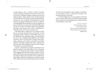 the dangers of bus re-regulation
10
for ewor d
11
in policy-making or who is a student or teacher of transport
economics. His policy prescription is very short. The 1985 act was
well conceived. Nothing has changed to undermine that view and
nothing is likely to change. Quality contracts should be repealed
and we should return to the status quo that prevailed before the
Transport Act 2000. In addition, the development of a proper
system of road pricing would allow buses and cars to compete on
a level playing ﬁeld and would enable us to have less regulation of
the use of road space to create bus lanes and the like. Hibbs argues
that the use of systems of franchise, popular among politicians
particularly in the European Union, creates a ‘competition for a
monopoly’ and does not serve the consumer interest.
John Hibbs played a leading role in the academic analysis
that was a necessary antecedent of the 1985 Transport Act. This
monograph is partly a celebration of John Hibbs’s career and of
his contribution to the widespread acceptance of the principles of
the 1985 act. The monograph will be published on the twentieth
anniversary of the act. It also provides a warning to those policy-
makers, politicians and academics who believe that markets
should be accountable to people rather than to politicians and
bureaucrats that, when a landmark act such as the 1985 Transport
Act is passed, it is not the end of the battle.
The IEA is pleased that four eminent commentators have
added their analysis to that of John Hibbs, in Part 2 of Occasional
Paper 137. The chapters by Eamonn Butler, Graham Parkhurst,
Oliver Knipping and Paul Kevill are partly intended as a tribute
to John Hibbs, but they also analyse speciﬁc policy issues that face
the transport industry today and which need to be addressed by
policy-makers. Taking these contributions as a whole, the message
is clear. Markets have done a great deal of good in the bus industry
where they have been allowed to operate. Markets are still absent
in crucial respects, however – particularly with regard to the
pricing and allocation of road space.
As in all IEA publications, the views expressed in Occasional
Paper 137 are those of the authors, not those of the Institute (which
has no corporate view), its managing trustees, Academic Advisory
Council members or senior staff.
p h i l i p b o o t h
Editorial and Programme Director,
Institute of Economic Affairs
Professor of Insurance and Risk Management,
Sir John Cass Business School, City University
October 2005
IEA Danger Rereg bk.indb 10-11IEA Danger Rereg bk.indb 10-11 11/10/05 10:43:2411/10/05 10:43:24
 