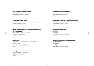 Climate Alarmism Reconsidered
Robert L. Bradley Jr
Hobart Paper 146; ISBN 0 255 36541 1
£12.50
Government Failure: E. G. West on Education
Edited by James Tooley & James Stanﬁeld
Occasional Paper 130; ISBN 0 255 36552 7
£12.50
Waging the War of Ideas
John Blundell
Second edition
Occasional Paper 131; ISBN 0 255 36547 0
£12.50
Corporate Governance: Accountability in
the Marketplace
Elaine Sternberg
Second edition
Hobart Paper 147; ISBN 0 255 36542 X
£12.50
Fifty Economic Fallacies Exposed
Geoffrey E. Wood
Occasional Paper 129; ISBN 0 255 36518 7
£12.50
A Market in Airport Slots
Keith Boyﬁeld (editor), David Starkie, Tom Bass & Barry Humphreys
Readings 56; ISBN 0 255 36505 5
£10.00
Money, Inﬂation and the Constitutional Position of
the Central Bank
Milton Friedman & Charles A. E. Goodhart
Readings 57; ISBN 0 255 36538 1
£10.00
railway.com
Parallels between the Early British Railways and the ICT Revolution
Robert C. B. Miller
Research Monograph 57; ISBN 0 255 36534 9
£12.50
The Regulation of Financial Markets
Edited by Philip Booth & David Currie
Readings 58; ISBN 0 255 36551 9
£12.50
IEA Danger Rereg bk.indb 128-129IEA Danger Rereg bk.indb 128-129 11/10/05 10:43:3511/10/05 10:43:35
 