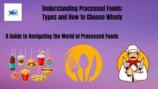 Types Of Process Food Smart Choices: Navigating Processed Foods | PDF
