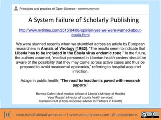 brian.hole@ubiquitypress.com | www.ubiquitypress.com| @ubiquitypress
 