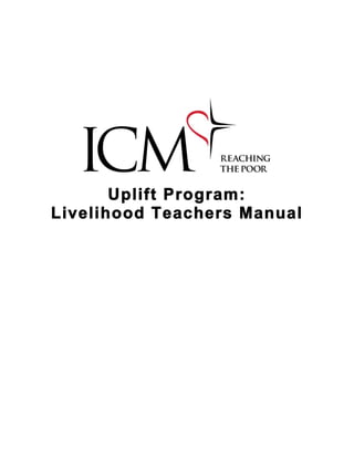 Uplift Program:
Livelihood Teachers Manual
 