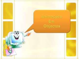 Animações Em Objectos