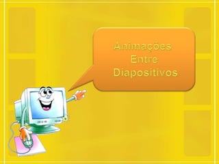 Animações Entre Diapositivos