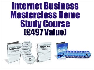 Internet Business
Masterclass Home
  Study Course
   (£497 Value)
 