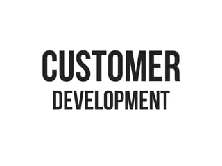 CUSTOMER
DEVELOPMENT