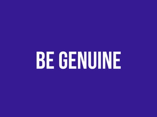 BE GENUINE