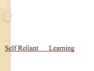 Self Reliant Learning
 