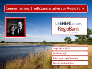 Leenen advies | zelfstandig adviseur RegioBank

Opgericht in 1978
Familiebedrijf
Actief in de regio Someren
1

Bank en advieskantoor

 