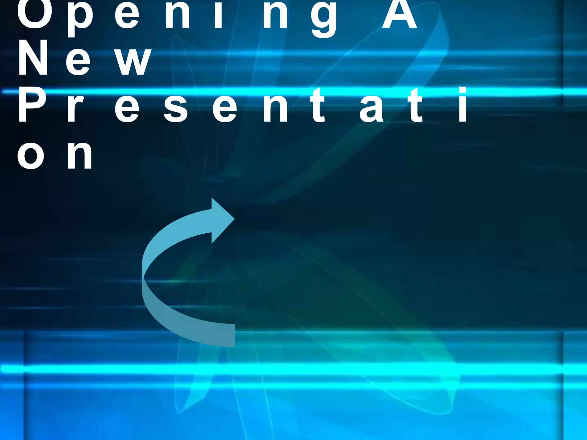 Op e n i n g A
Ne w
Pr e s e nt a t i
on

 