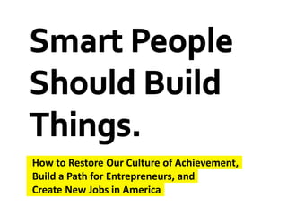 Build a Path for Entrepreneurs, and
Create New Jobs in America
How to Restore Our Culture of Achievement,
 