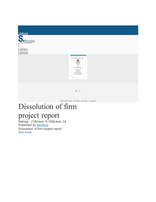 Upload
Browse
Library
Upload
P. 1
Dissolution of firm project report
Dissolution of firm
project report
Ratings: (1)|Views: 6,196|Likes: 24
Published by kamdica
Dissolution of firm project report
See more
 
