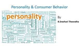 By
B.Sreehari Theeratha
Personality & Consumer Behavior
 