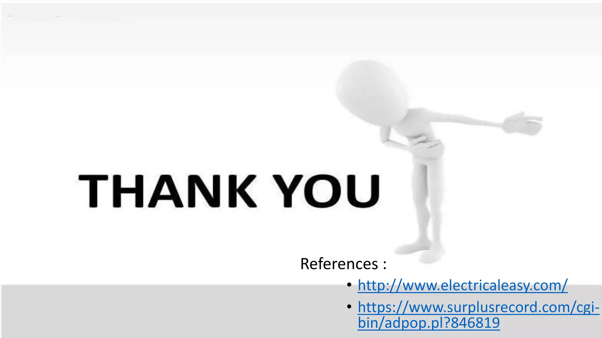 • http://www.electricaleasy.com/
• https://www.surplusrecord.com/cgi-
bin/adpop.pl?846819
References :
 