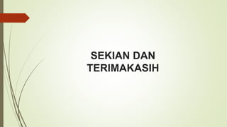 SEKIAN DAN
TERIMAKASIH
 