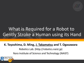 What is Required for a Robot to Gently Stroke a Human using its Hand | PPTX