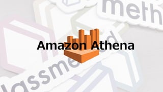 Amazon Athena
 