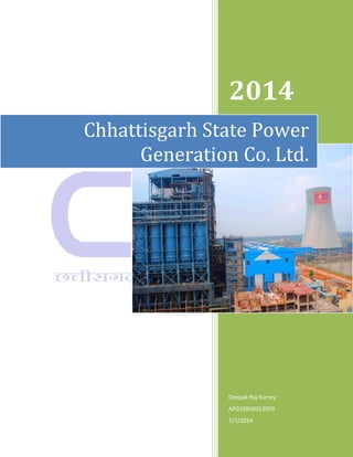 2014
Deepak Raj Kurrey
APG10910313003
7/7/2014
Chhattisgarh State Power
Generation Co. Ltd.
 