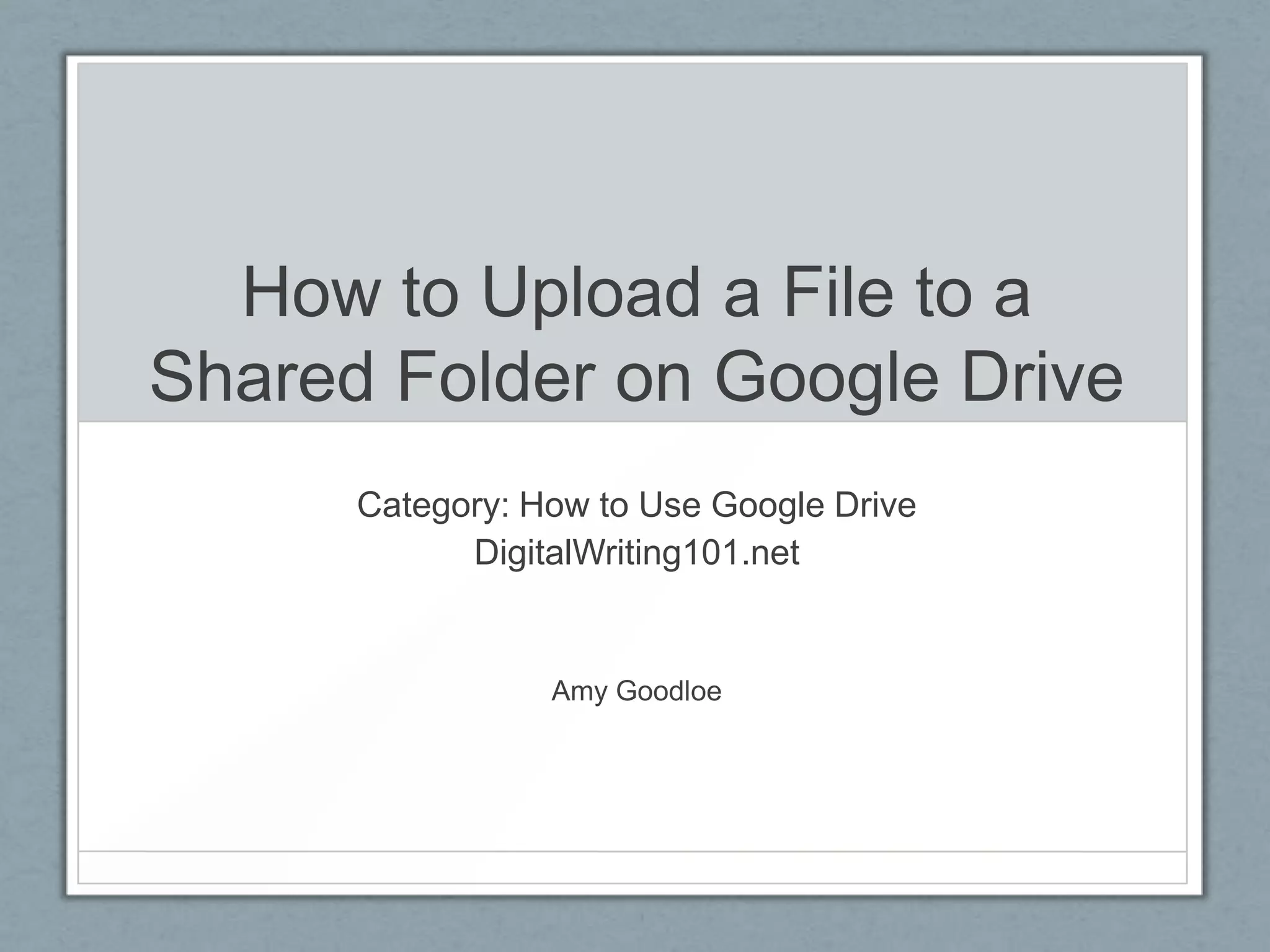 how-to-upload-a-file-to-a-shared-folder-on-google-drive-ppt