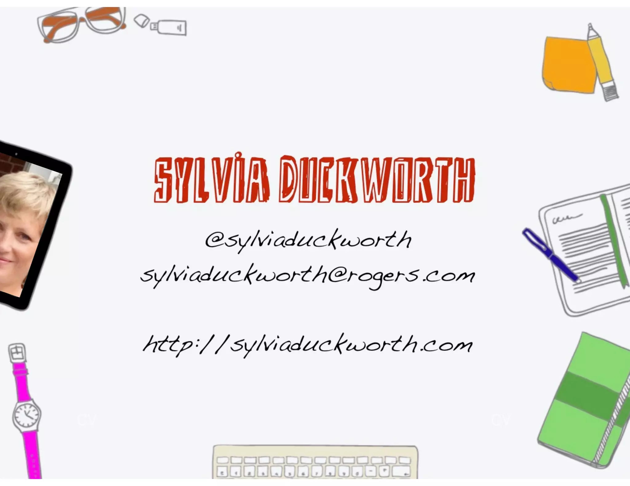 sylvia Duckworth
@sylviaduckworth
sylviaduckworth@rogers.com
http://sylviaduckworth.com
 