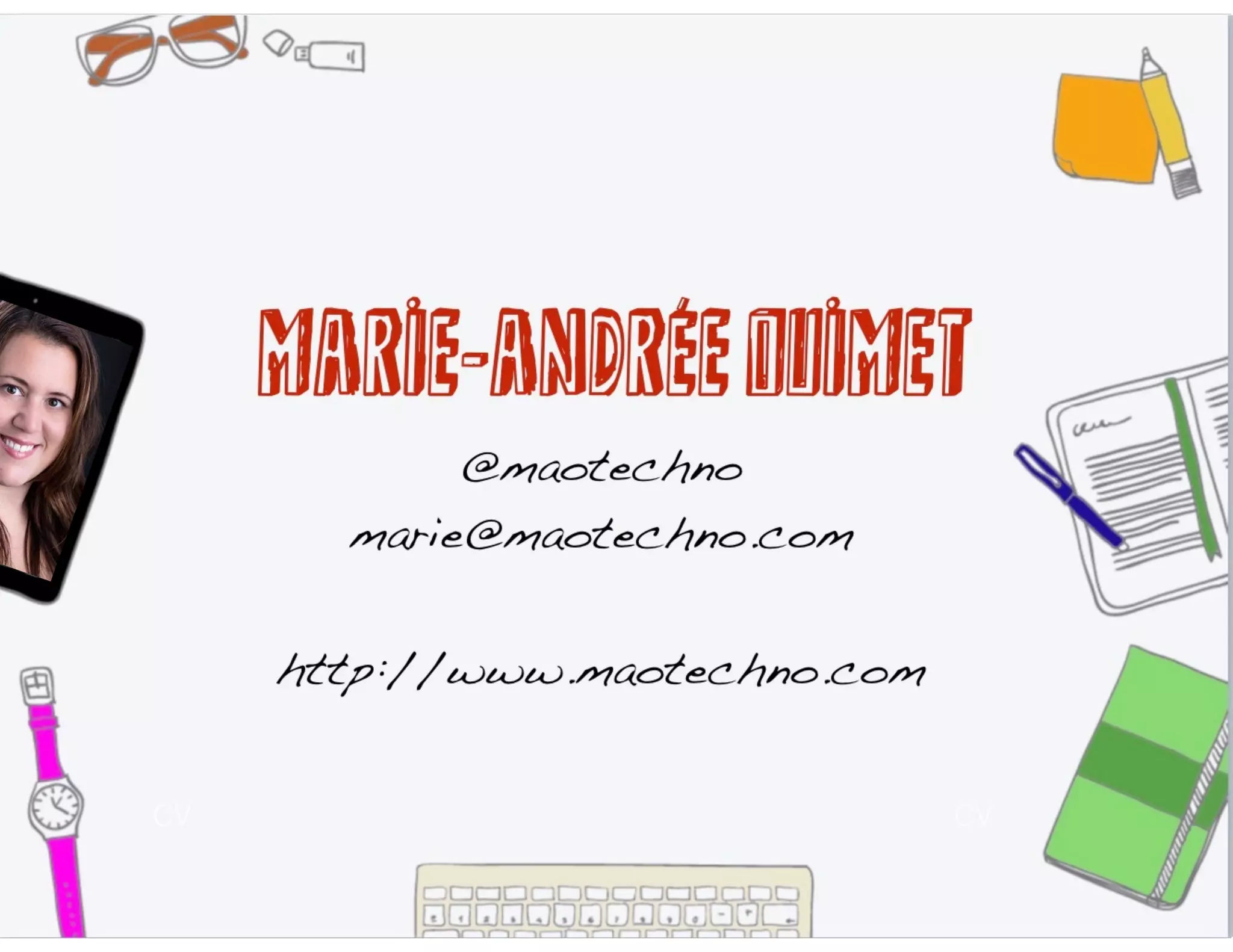 marie-andrée ouimet
@maotechno
marie@maotechno.com
http://www.maotechno.com
 