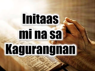 Initaas
mi na sa
Kagurangnan
 