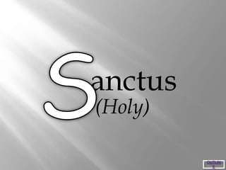 anctus
(Holy)
OUTLIN
E
 