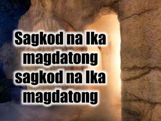 Sagkod na Ika
magdatong
sagkod na Ika
magdatong
 