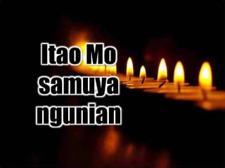Itao Mo
samuya
ngunian
 