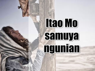 Itao Mo
samuya
ngunian
 