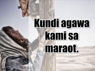 Kundi agawa
kami sa
maraot.
NEW
 