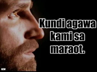 Kundi agawa
kami sa
maraot.
NEW
 