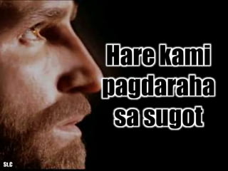 Hare kami
pagdaraha
sa sugot
St.C
 