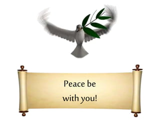 Peace be
with you!
 