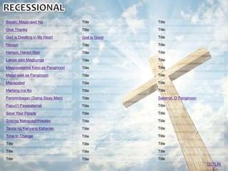 Bayan, Magsi-awit Na
Give Thanks
God is Dwelling in My Heart
Harayo
Harayo, Harani Man
Magpasalamat Kayo sa Panginoon
Magsi-awit sa Panginoon
Mapapalad
Mariang Ina Ko
Paninimbagan (Daing Sisay Man)
Papuri’t Pasasalamat
Title
Title
Save Your People
Sino’ng Makapaghihiwalay
Tanda ng Kanyang Kaharian
Time to Change
Title
Title
Title
Lakaw asin Magbunga
Title
God is Good
Title
Title
Title
Title
Title
Title
Title
Title
Title
Title
Title
Title
Title
Title
Title
Title
Title
Title
Title
Title
Title
Title
Title
Salamat, O Panginoon
Title
Title
Title
Title
Title
Title
Title
Title
Title
Title
OUTLIN
E
 