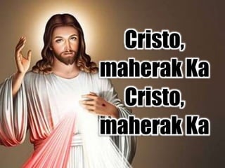Cristo,
maherak Ka
Cristo,
maherak Ka
 