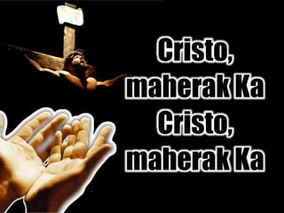 Cristo,
maherak Ka
Cristo,
maherak Ka
 