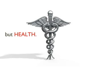 but   HEALTH. 