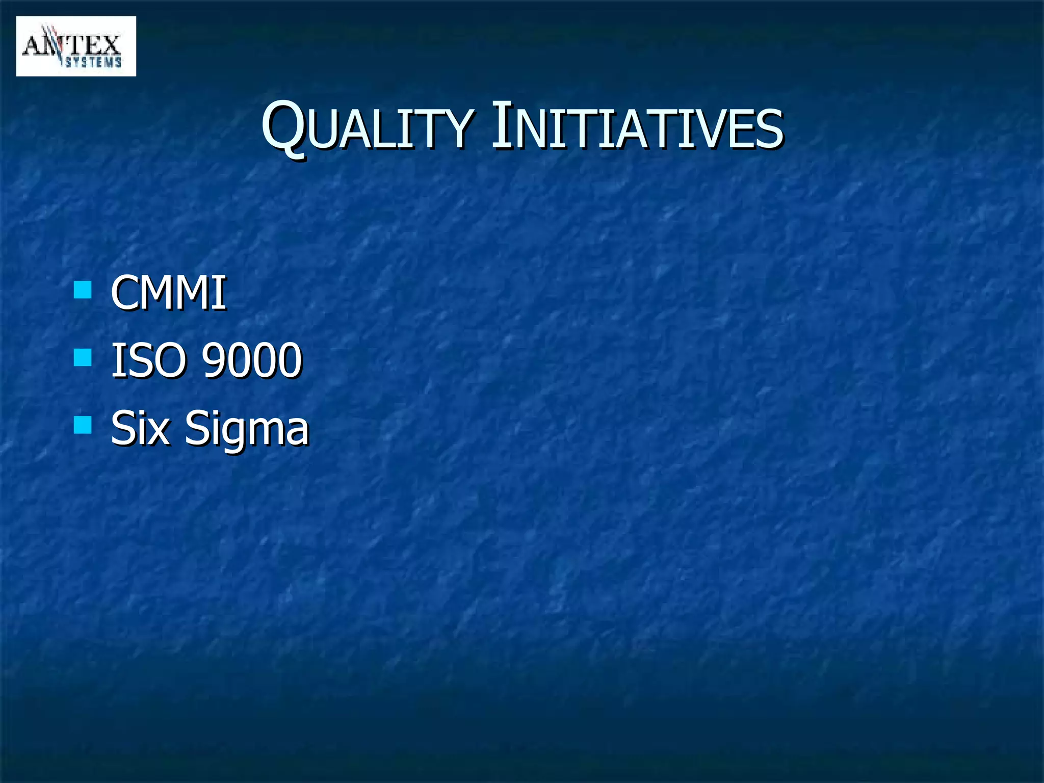 Q UALITY  I NITIATIVES CMMI ISO 9000 Six Sigma 