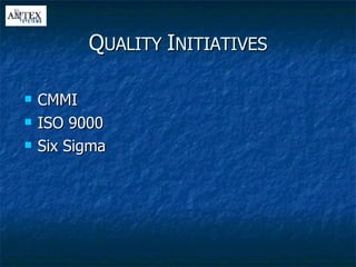 Q UALITY  I NITIATIVES CMMI ISO 9000 Six Sigma 