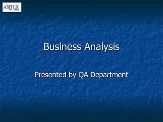 Business Analysis Presented by QA Department 