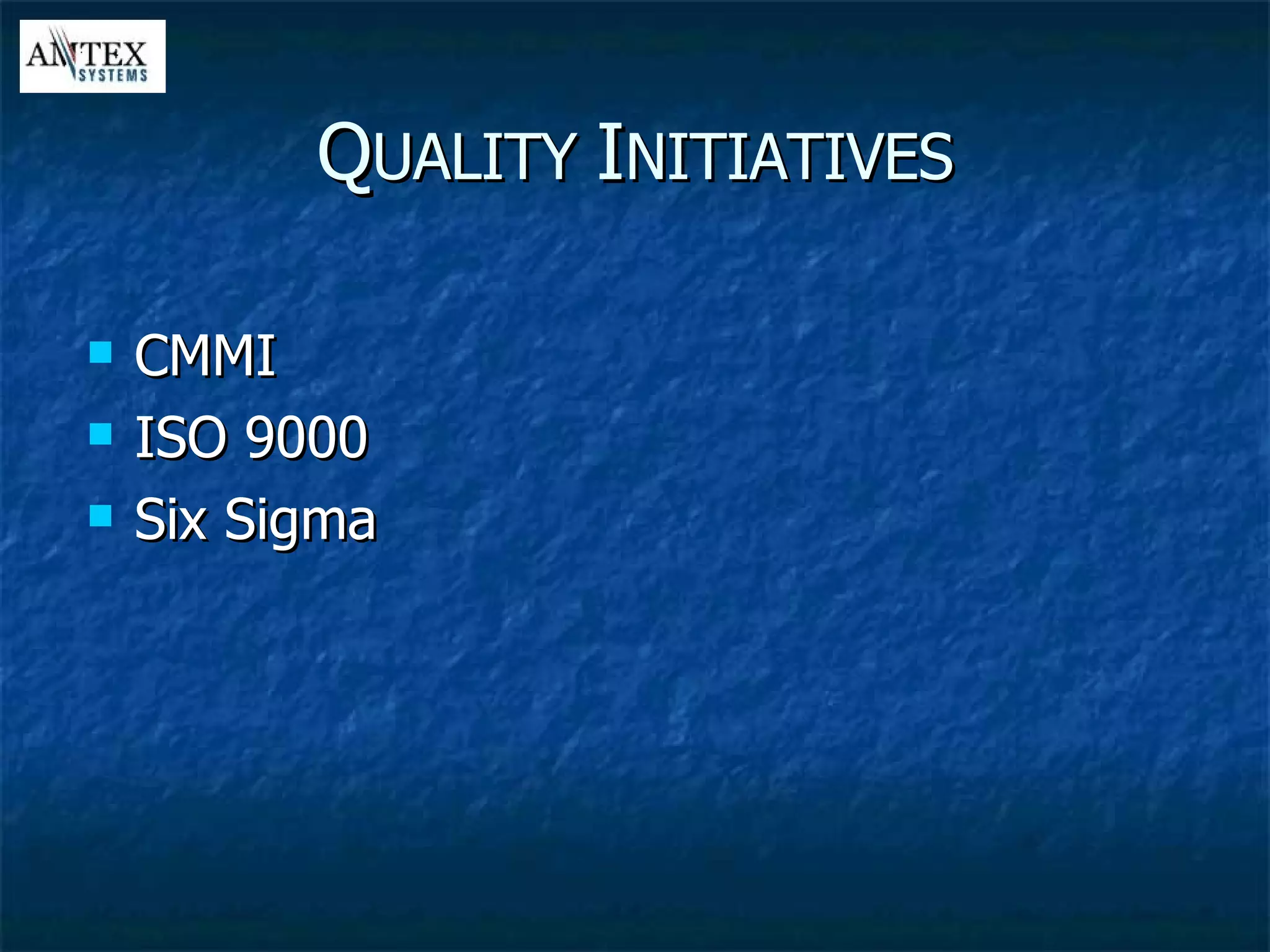 Q UALITY  I NITIATIVES CMMI ISO 9000 Six Sigma 