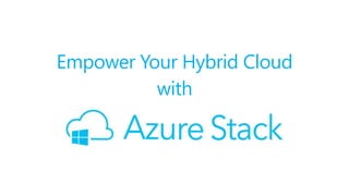 Empower Your Hybrid Cloud With Azure Stack | PPTX